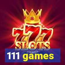 111 games